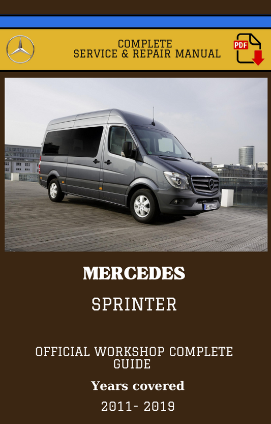 Mercedes Sprinter 2011 - 2019 Workshop Service and Repair Manual